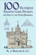 Book cover of 100 Victorian Architectural Designs for Houses and Other Buildings