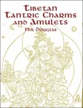 Tibetan Tantric Charms and Amulets: 230 Examples Reproduced from Original Woodblocks