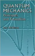 Quantum Mechanics : Principles and Formalism