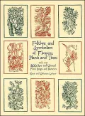 Folklore and Symbolism of Flowers, Plants and Trees with over 200 Rare and Unusual Floral Designs and Illustrations (Dover Pictorial Archive Series)