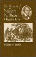The Narrative of William W. Brown: A Fugitive Slave