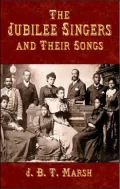 The Jubilee Singers and Their Songs