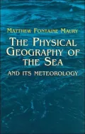 The Physical Geography of the Sea and Its Meteorology