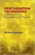 Perturbation Techniques in Mathematics, Engineering and Physics
