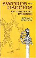 Swords and Daggers: An Illustrated Handbook
