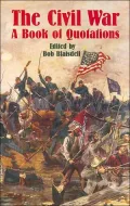 The Civil War: A Book of Quotations
