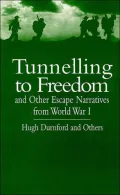 Tunnelling to Freedom and Other Escape Narratives from World War I