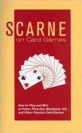 Scarne on Card Games: How to Play and Win at Poker, Pinochle, Blackjack, Gin and Other Popular Card Games