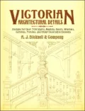 Victorian Architectural Details: Designs for over 700 Stairs, Mantels, Doors, Windows, Cornices, Porches, and Other Decorative Elements (Dover Books on Architecture Series)