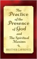 The Practice of the Presence of God and The Spiritual Maxims