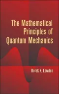 The Mathematical Principles of Quantum Mechanics