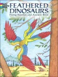 Feathered Dinosaurs : Flying Reptiles and Ancient Birds