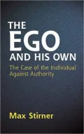 Ego and His Own: The Case of the Individual Against Authority