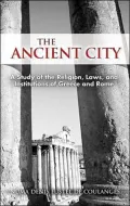 Ancient City A Study of the Religion, Laws, And Institutions of Greece And Rome