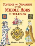 Costume and Ornament of the Middle Ages in Full Color