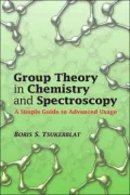 Group Theory in Chemistry and Spectroscopy: A Simple Guide to Advanced Usage