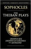 The Theban Plays: Oedipus Rex, Oedipus at Colonus and Antigone