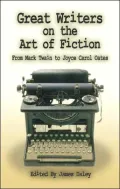 Great Writers on the Art of Fiction : From Mark Twain to Joyce Carol Oates
