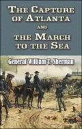 The Capture of Atlanta and the March to the Sea: From Sherman's Memoirs