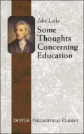 Some Thoughts Concerning Education: (Including Of the Conduct of the Understanding)