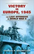 Victory in Europe, 1945: The Last Offensive of World War II