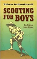 Scouting for Boys: The Original 1908 Edition