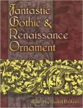 Fantastic Gothic and Renaissance Ornament