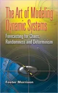 The Art of Modeling Dynamic Systems: Forecasting for Chaos, Randomness and Determinism