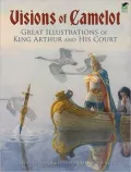 Visions of Camelot: Great Illustrations of King Arthur and His Court