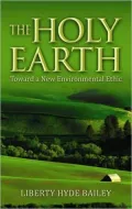 Holy Earth: Toward a New Environmental Ethic