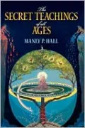The Secret Teachings of All Ages: An Encyclopedic Outline of Masonic, Hermetic, Qabbalistic and Rosicrucian Symbolical Philosophy