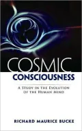 Cosmic Consciousness: A Study in the Evolution of the Human Mind