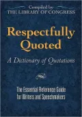 Respectfully Quoted: A Dictionary of Quotations