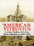 The American Vitruvius: An Architect's Handbook of Urban Design