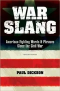War Slang: American Fighting Words and Phrases Since the Civil War
