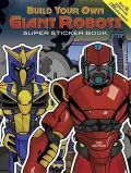 Build Your Own Giant Robots Super Sticker Book [With Sticker(s)]