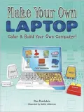 Make Your Own Laptop: Color and Build Your Own Computer!