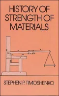 History of Strength of Materials: With a Brief Account of the History of Theory of Elasticity and Theory of Structure