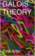 Galois Theory: Lectures Delivered at the University of Notre Dame (Notre Dame Mathematical Lectures, Number 2), Vol. 2