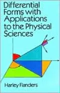 Differential Forms with Applications to the Physical Sciences