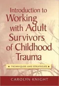 Introduction to Working with Adult Survivors of Childhood Trauma: Techniques and Strategies
