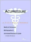 Acupressure: A Medical Dictionary, Bibliography, and Annotated Research Guide to Internet References