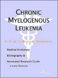 Chronic Myelogenous Leukemia: A Medical Dictionary, Bibliography, and Annotated Research Guide to Internet References