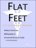 Flat Feet: A Medical Dictionary, Bibliography, and Annotated Research Guide to Internet References