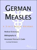 German Measles: A Medical Dictionary, Bibliography, and Annotated Research Guide to Internet References