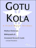Gotu Kola: A Medical Dictionary, Bibliography, and Annotated Research Guide to Internet References