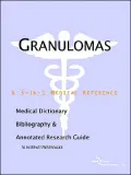 Granulomas: A Medical Dictionary, Bibliography, and Annotated Research Guide to Internet References