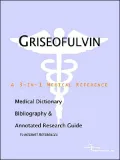 Griseofulvin: A Medical Dictionary, Bibliography, and Annotated Research Guide to Internet References