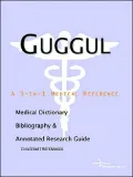 Guggul: A Medical Dictionary, Bibliography, and Annotated Research Guide to Internet References