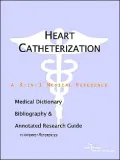 Heart Catheterization: A Medical Dictionary, Bibliography, and Annotated Research Guide to Internet References
